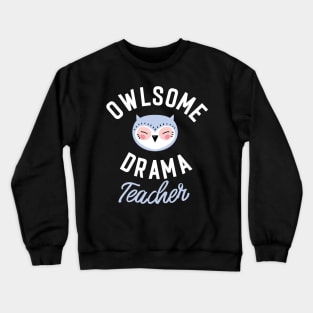 Owlsome Drama Teacher Pun - Funny Gift Idea Crewneck Sweatshirt